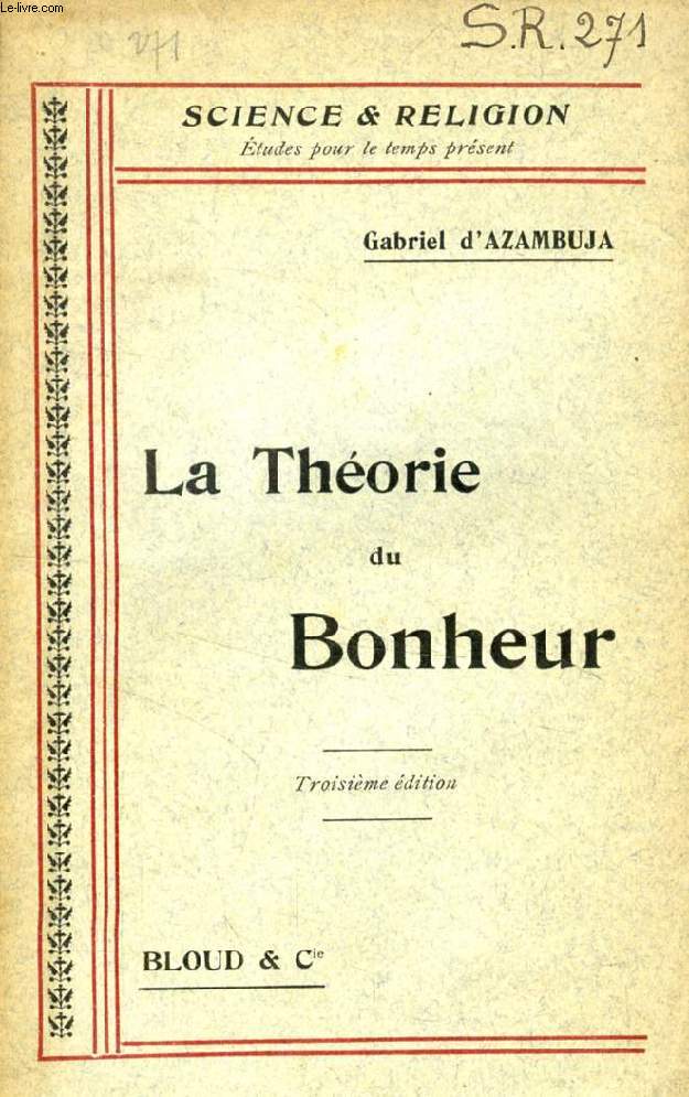LA THEORIE DU BONHEUR (SCIENCE ET RELIGION, ETUDES POUR LE TEMPS PRESENT, N 271)