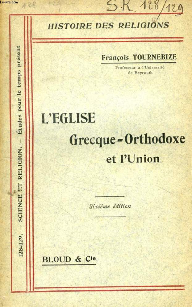 L'EGLISE GRECQUE-ORTHODOXE ET L'UNION (HISTOIRE DES RELIGIONS, N 128-129)