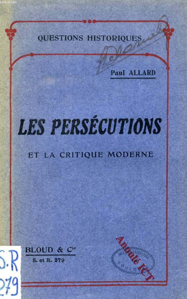 LES PERSECUTIONS ET LA CRITIQUE MODERNE (QUESTIONS HISTORIQUES, N 279)