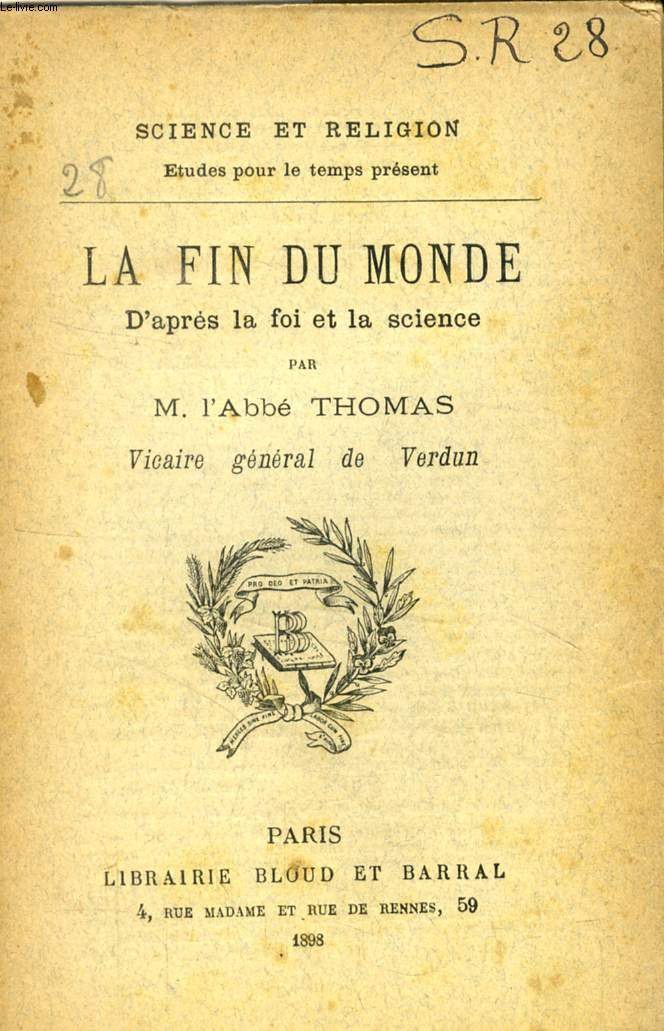 LA FIN DU MONDE D'APRES LA FOI ET LA SCIENCE (SCIENCE ET RELIGION, ETUDES POUR LE TEMPS PRESENT, N 28)