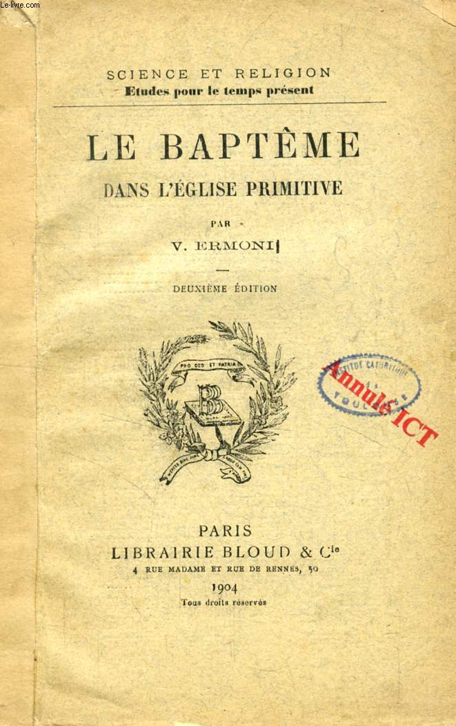LE BAPTEME DANS L'EGLISE PRIMITIVE (SCIENCE ET RELIGION, ETUDES POUR LE TEMPS PRESENT, N 298)