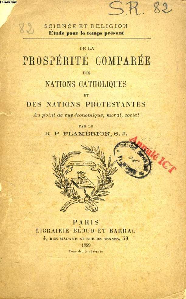 DE LA PROSPERITE COMPAREE DES NATIONS CATHOLIQUES ET DES NATIONS PROTESTANTES (SCIENCE ET RELIGION, ETUDES POUR LE TEMPS PRESENT, N 82)