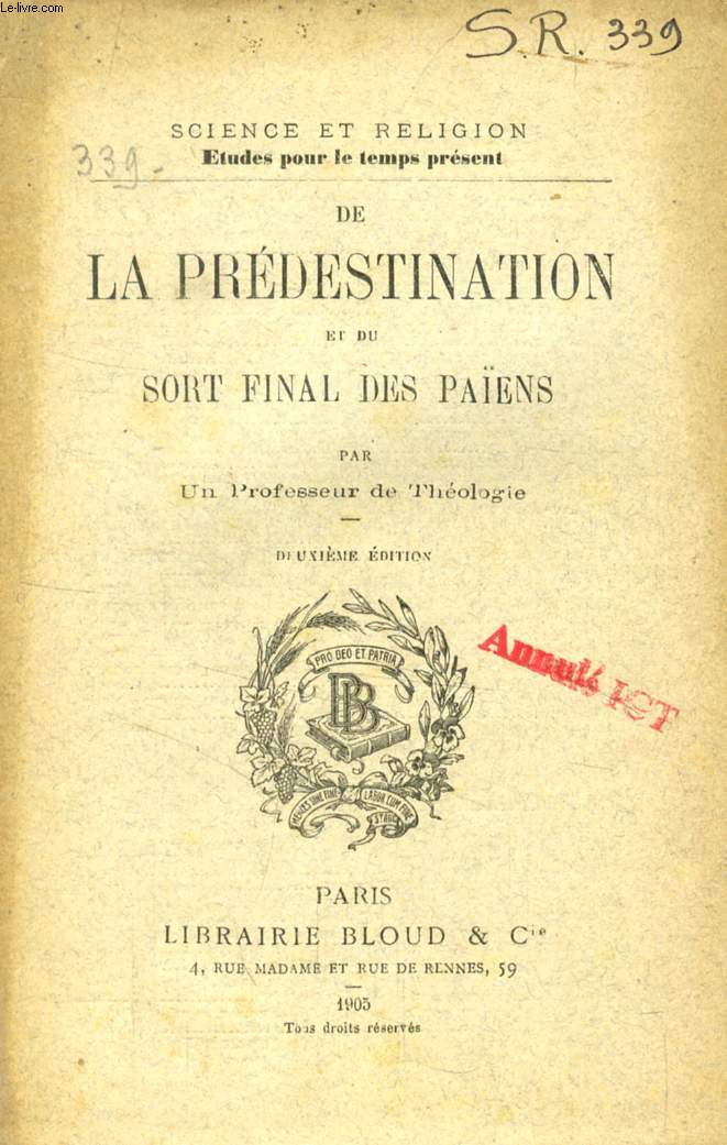 DE LA PREDESTINATION ET DU SORT FINAL DES PAENS (SCIENCE ET RELIGION, ETUDES POUR LE TEMPS PRESENT, N 339)