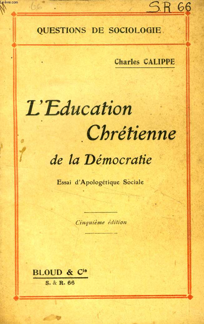 L'EDUCATION CHRETIENNE DE LA DEMOCRATIE, ESSAI D'APOLOGETIQUE SOCIALE (QUESTIONS DE SOCIOLOGIE, N 66)