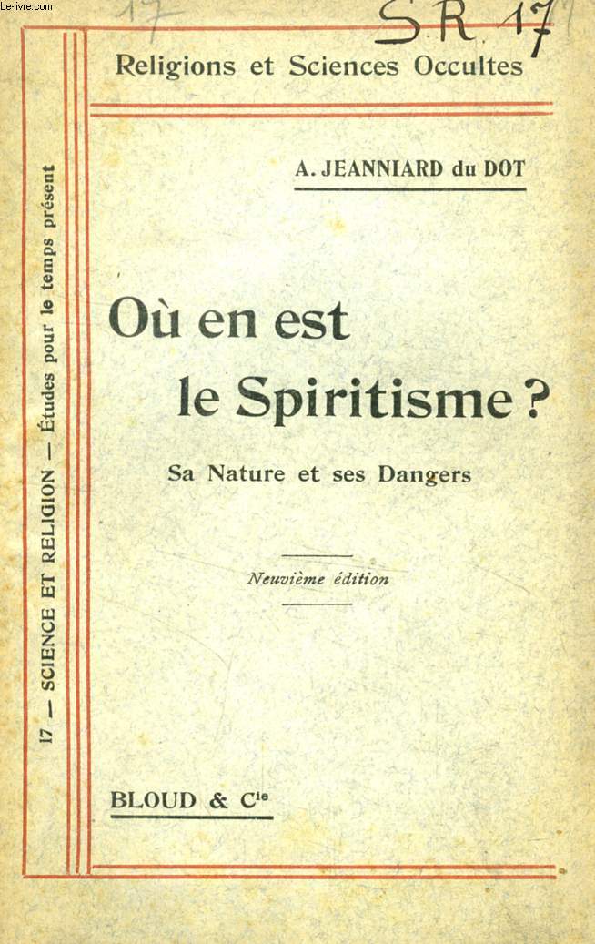 OU EN EST LE SPIRITISME ?, SA NATURE ET SES DANGERS (RELIGIONS ET SCIENCES OCCULTES, N 17)