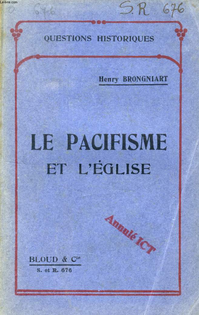 LE PACIFISME ET L'EGLISE (QUESTIONS HISTORIQUES, N 676)