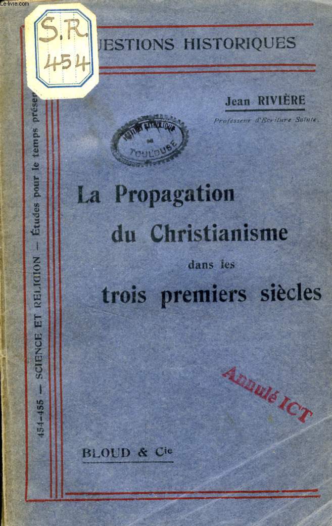 LA PROPAGATION DU CHRISTIANISME DANS LES TROIS PREMIERS SIECLES D'APRES LES CONCLUSIONS DE M. HARNACK (QUESTIONS HISTORIQUES, N 454)