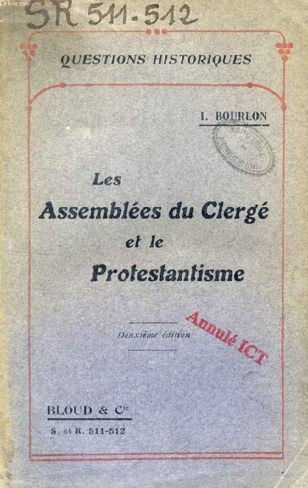 LES ASSEMBLEES DU CLERGE ET LE PROTESTANTISME (QUESTIONS HISTORIQUES, N 511-512)