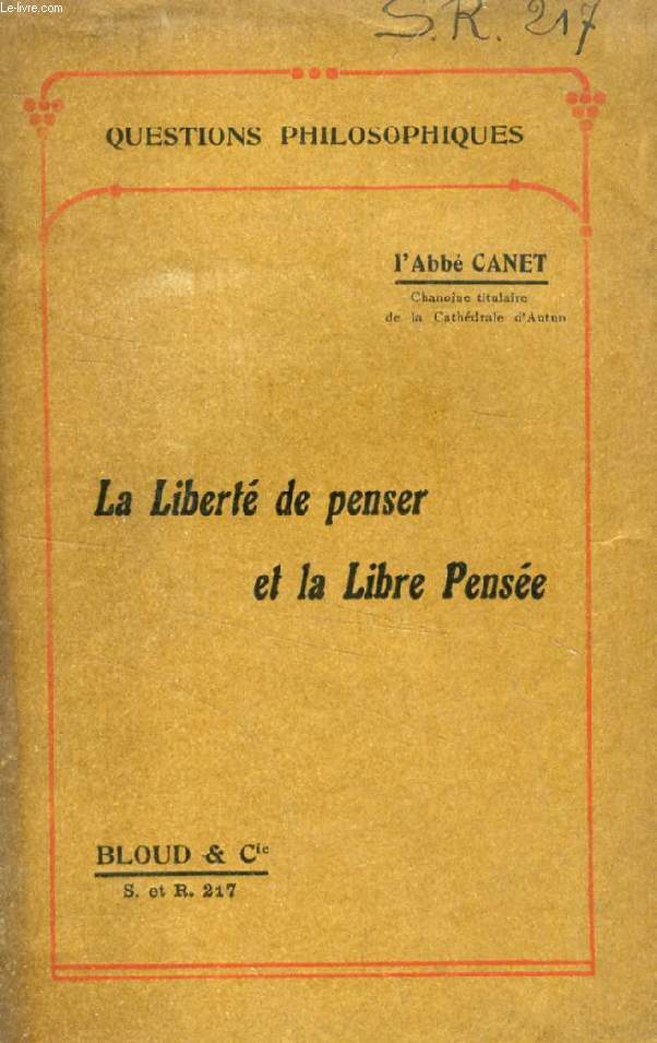 LA LIBERTE DE PENSER ET LA LIBRE PENSEE (QUESTIONS PHILOSOPHIQUES, N 217)