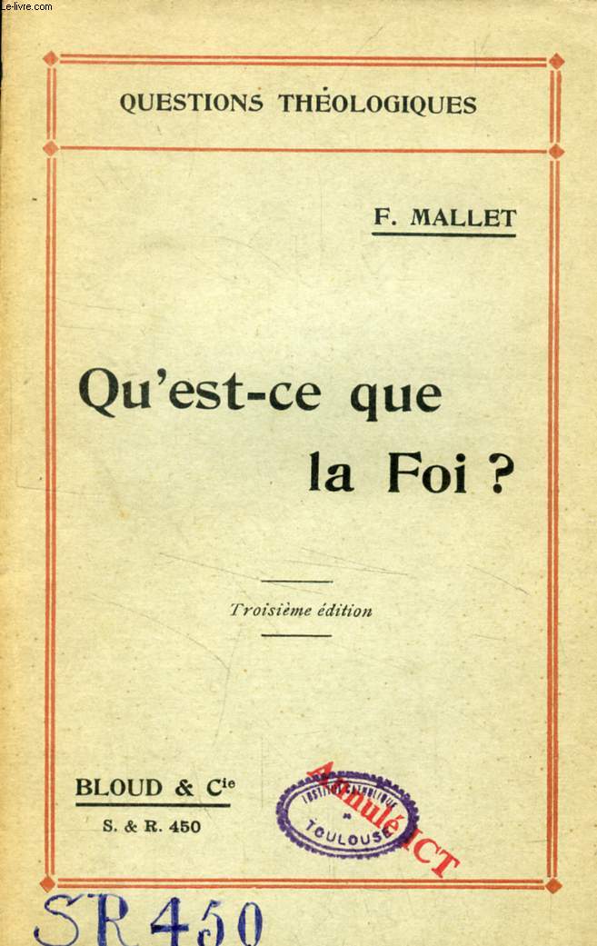 QU'EST-CE QUE LA FOI ? (QUESTIONS THEOLOGIQUES, N 450)