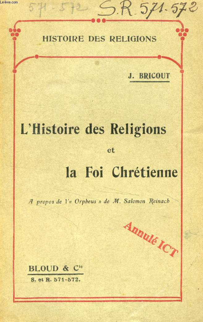 L'HISTOIRE DES RELIGIONS ET LA FOI CHRETIENNE, A PROPOS DE L' 'ORPHEUS' DE M. SALOMON REINACH (HISTOIRE DES RELIGIONS, N 571-572)