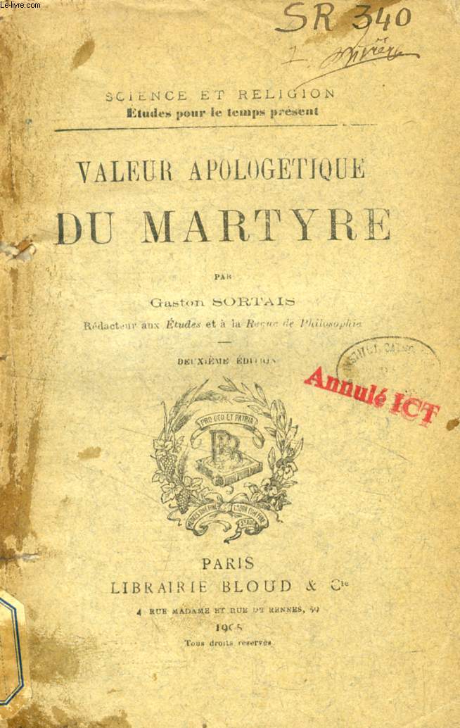VALEUR APOLOGETIQUE DU MARTYRE (SCIENCE ET RELIGION, ETUDES POUR LE TEMPS PRESENT, N 340)