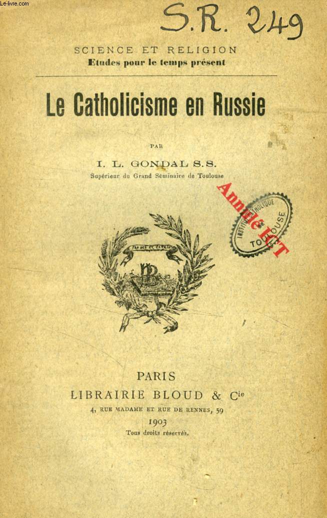 LE CATHOLICISME EN RUSSIE (SCIENCE ET RELIGION, ETUDES POUR LE TEMPS PRESENT, N 249)