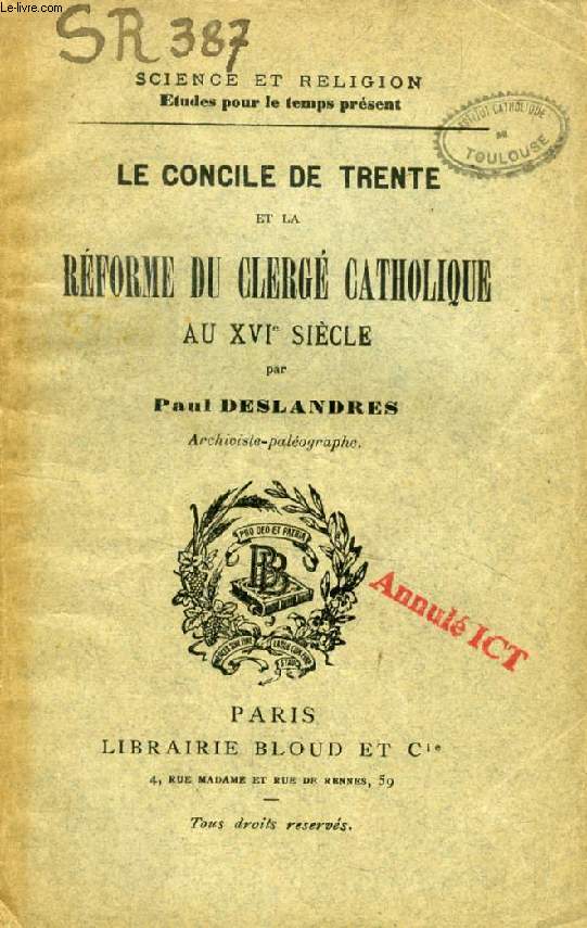 LE CONCILE DE TRENTE ET LA REFORME DU CLERGE CATHOLIQUE AU XVIe SIECLE (SCIENCE ET RELIGION, ETUDES POUR LE TEMPS PRESENT, N 387)