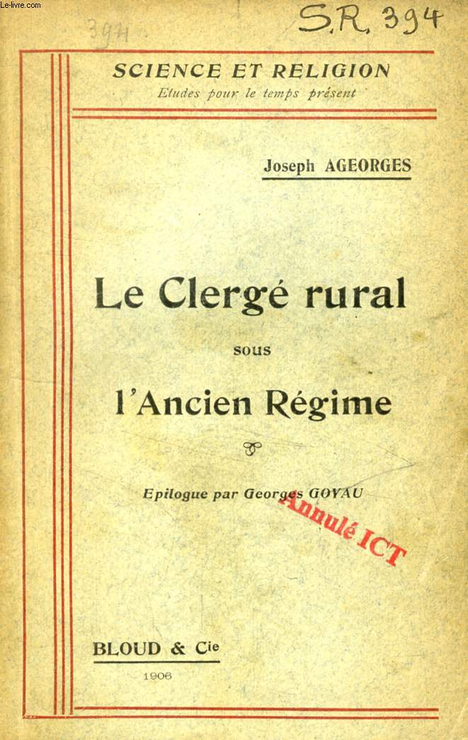 LE CLERGE RURAL SOUS L'ANCIEN REGIME, SA VIE ET SON ORGANISATION (SCIENCE ET RELIGION, ETUDES POUR LE TEMPS PRESENT, N 394)