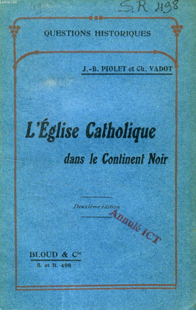 L'EGLISE CATHOLIQUE DANS LE CONTINENT NOIR (QUESTIONS HISTORIQUES, N 498)