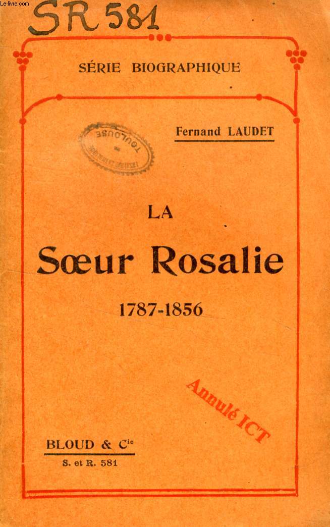 LA SOEUR ROSALIE, 1787-1856 (SERIE BIOGRAPHIQUE, N 581)