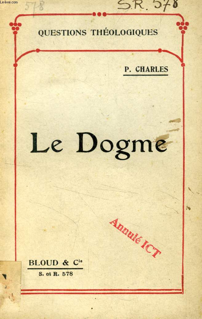 LE DOGME (QUESTIONS THEOLOGIQUES, N 578)