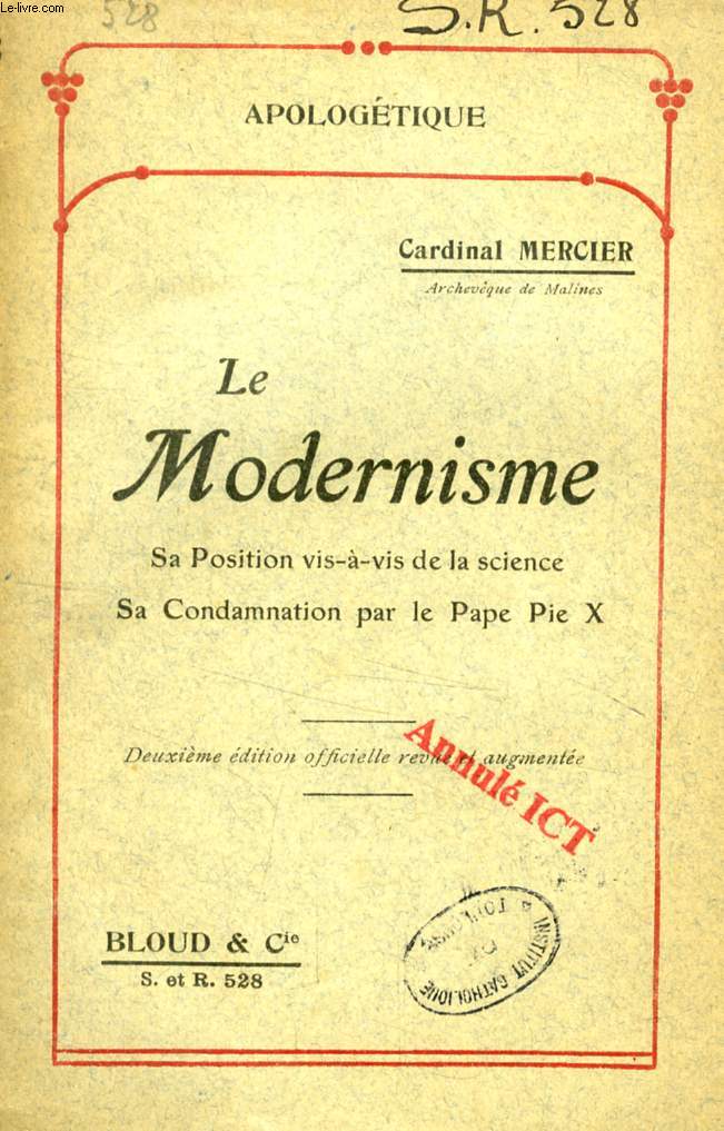 LE MODERNISME, SA POSITION VIS-A-VIS DE LA SCIENCE, SA CONDAMNATION PAR LE PAPE PIE X (APOLOGETIQUE, N 528)
