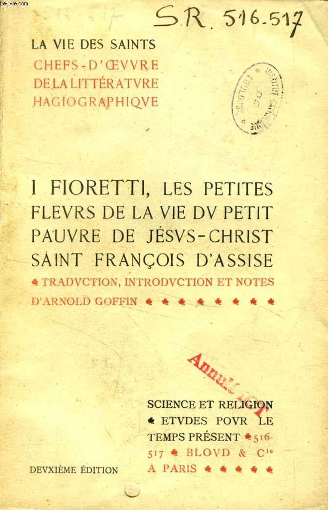 I FIORETTI, LES PETITES FLEURS DE LA VIE DU PETIT PAUVRE DE JESUS-CHRIST SAINT FRANCOIS D'ASSISE (LA VIE DES SAINTS, CHEFS-D'OEUVRE DE LA LITTERATURE HAGIOGRAPHIQUE, N 516-517)