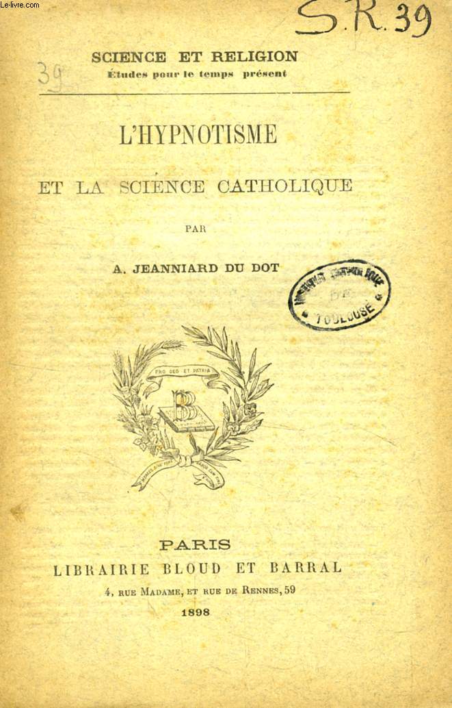 L'HYPNOTISME ET LA SCIENCE CATHOLIQUE (SCIENCE ET RELIGION, ETUDES POUR LE TEMPS PRESENT, N 39)