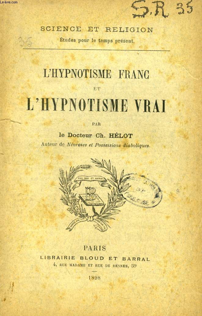 L'HYPNOTISME FRANC ET L'HYPNOTISME VRAI (SCIENCE ET RELIGION, ETUDES POUR LE TEMPS PRESENT, N 35)