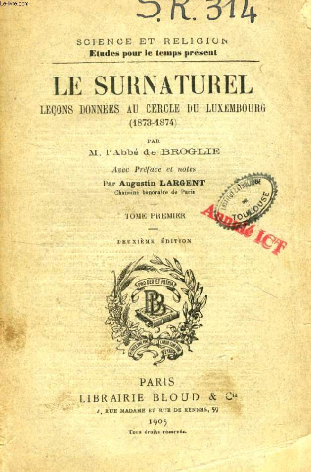 LE SURNATUREL, LECONS DONNEES AU CERCLE DU LUXEMBOURG (1873-1874), TOME I (SCIENCE ET RELIGION, ETUDES POUR LE TEMPS PRESENT, N 314)