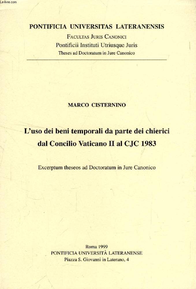 L'USO DEI BENI TEMPORALI DA PARTE DEI CHIERICI DAL CONCILIO VATICANO II AL CJC 1983 (EXCERPTUM THESEOS AD DOCTORATUM IN JURE CANONICO)