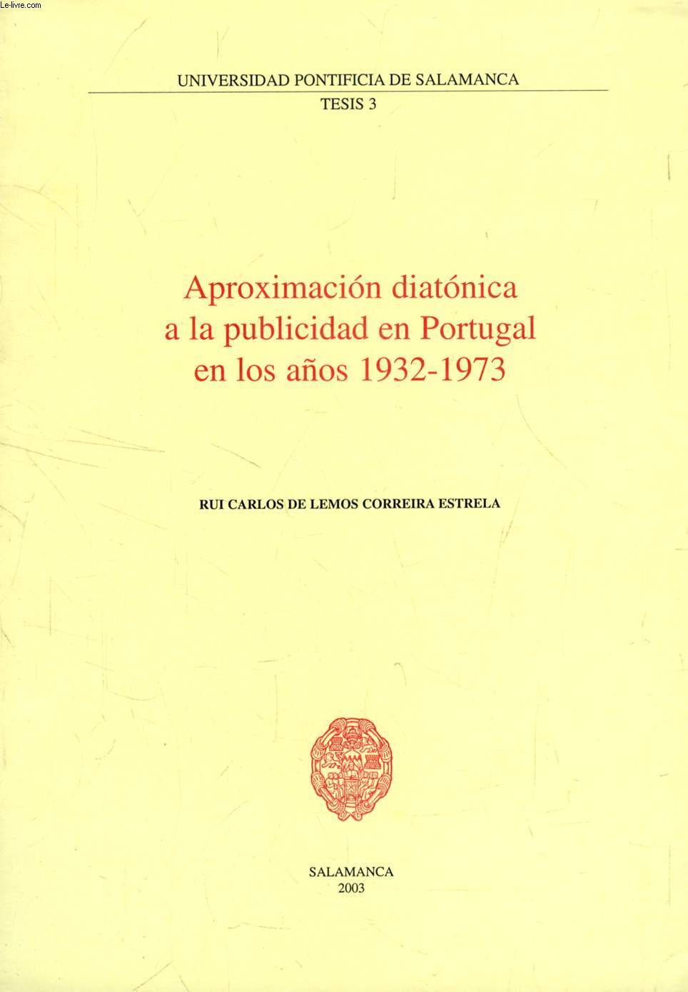 APROXIMACION DIATONICA A LA PUBLICIDAD EN PORTUGAL EN LOS AOS 1932-1973 (EXTRACTO DE TESIS)
