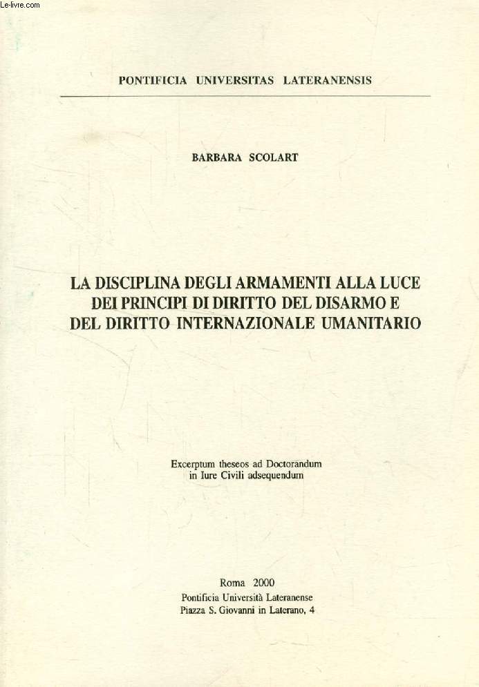 LA DISCIPLINA DEGLI ARMAMENTI ALLA LUCE DEI PRINCIPI DI DIRITTO DEL DISARMO E DEL DIRITTO INTERNAZIONALE UMANITARIO (EXCERPTUM THESEOS)