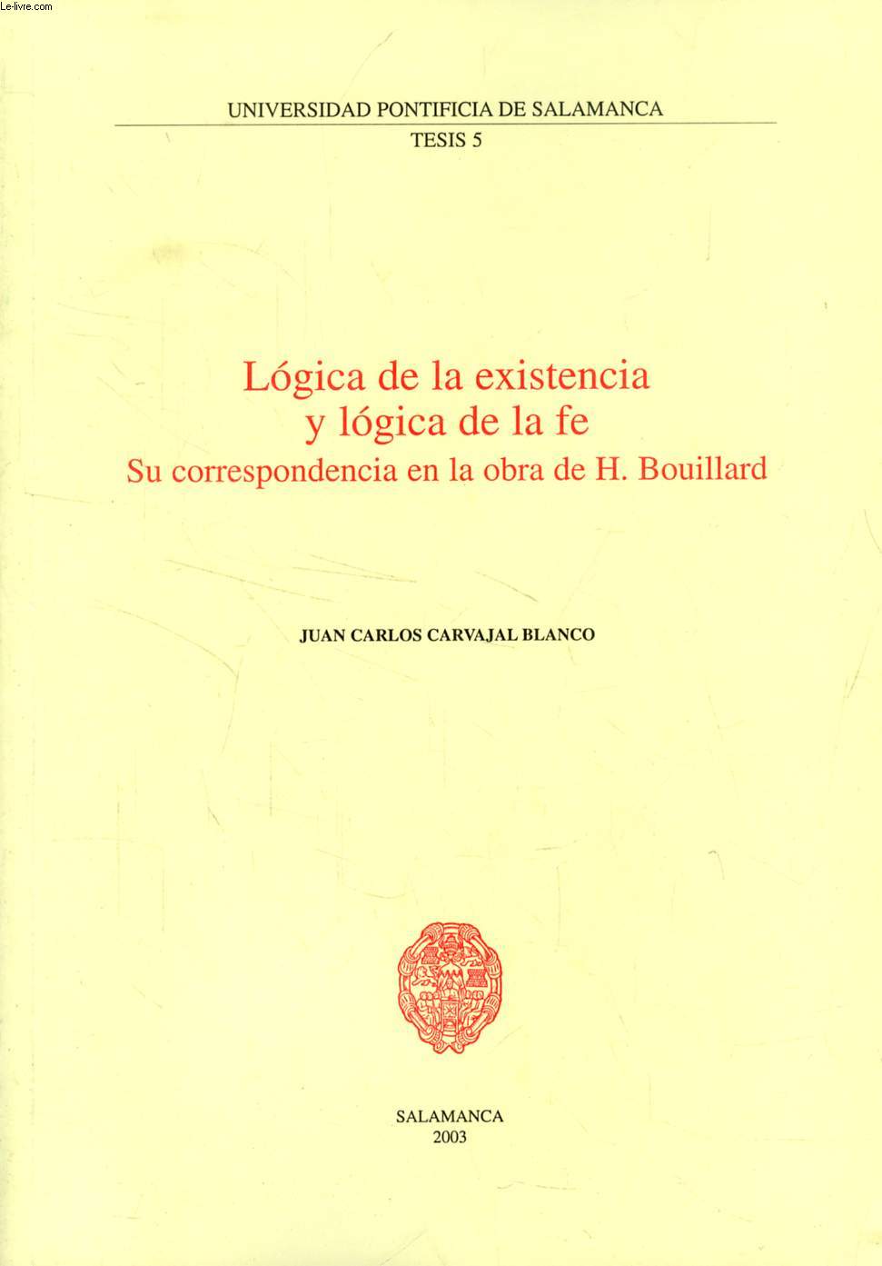 LOGICA DE LA EXISTENCIA Y LOGICA DE LA FE, SU CORRESPONDENCIA EN LA OBRA DE H. BOUILLARD (EXTRACTO DE TESIS)