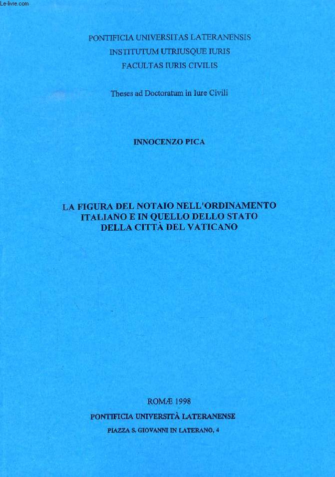 LA FIGURA DEL NOTAIO NELL'ORDINAMENTO ITALIANO E IN QUELLO DELLO STATO DELLA CITTA' DEL VATICANO (THESES AD DOCTORATUM)