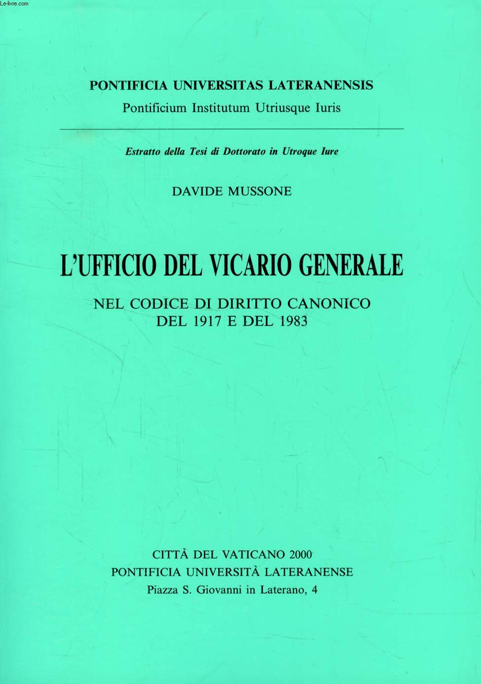 L'UFFICIO DEL VICARIO GENERALE NEL CODICE DI DIRITTO CANONICO DEL 1917 E DEL 1983 (ESTRATTO DELLA TESI)