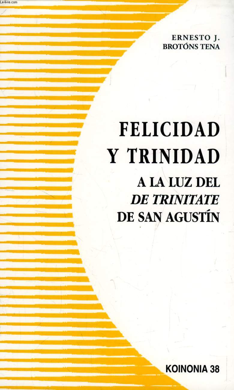 FELICIDAD Y TRINIDAD A LA LUZ DEL 'DE TRINITATE' DE SAN AGUSTIN (TESIS)