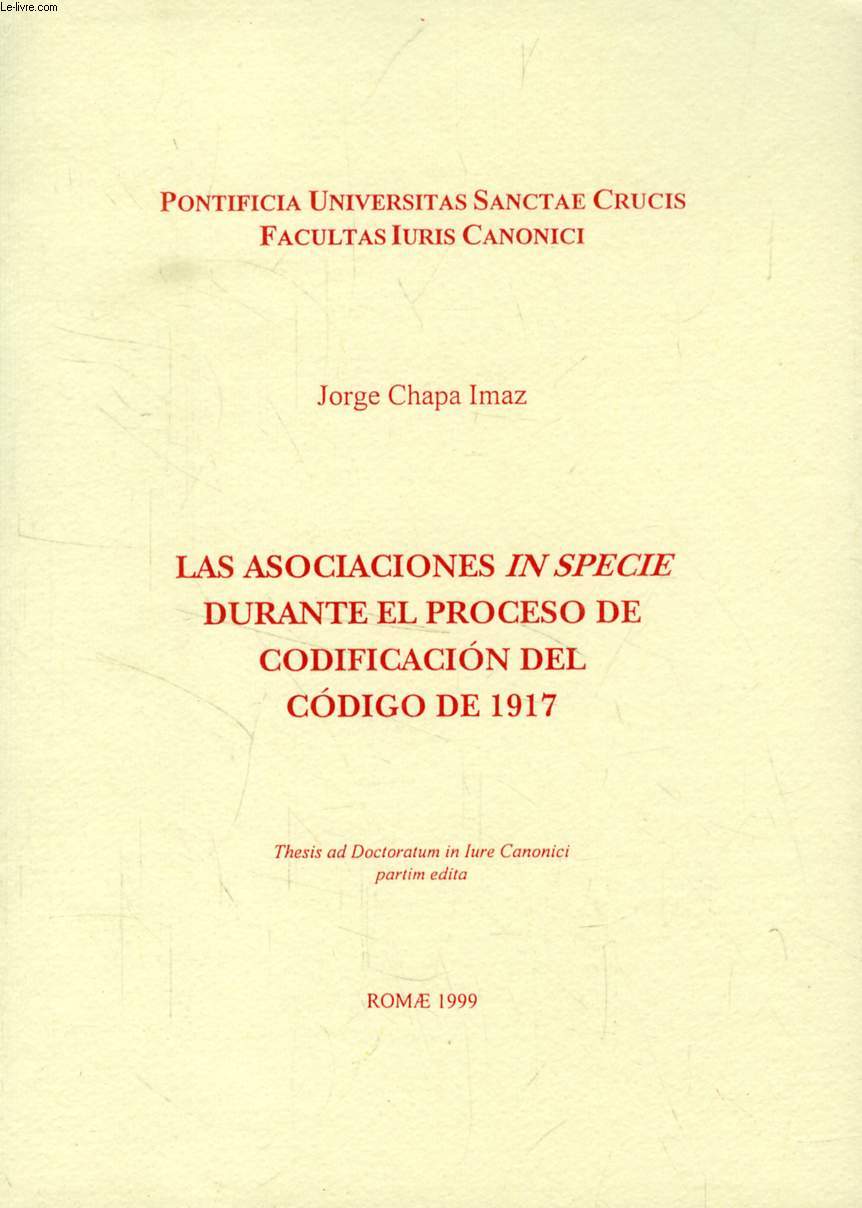 LAS ASOCIACIONES 'IN SPECIE' DURANTE EL PROCESO DE CODIFICACION DEL CODIGO DE 1917 (THESIS)