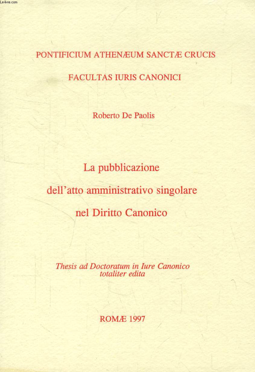 LA PUBBLICAZIONE DELL'ATTO AMMINISTRATIVO SINGOLARE NEL DIRITTO CANONICO (THESIS)