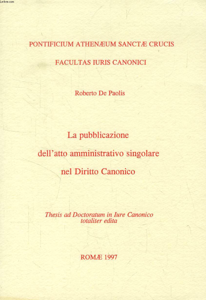 LA PUBBLICAZIONE DELL'ATTO AMMINISTRATIVO SINGOLARE NEL DIRITTO CANONICO (THESIS)