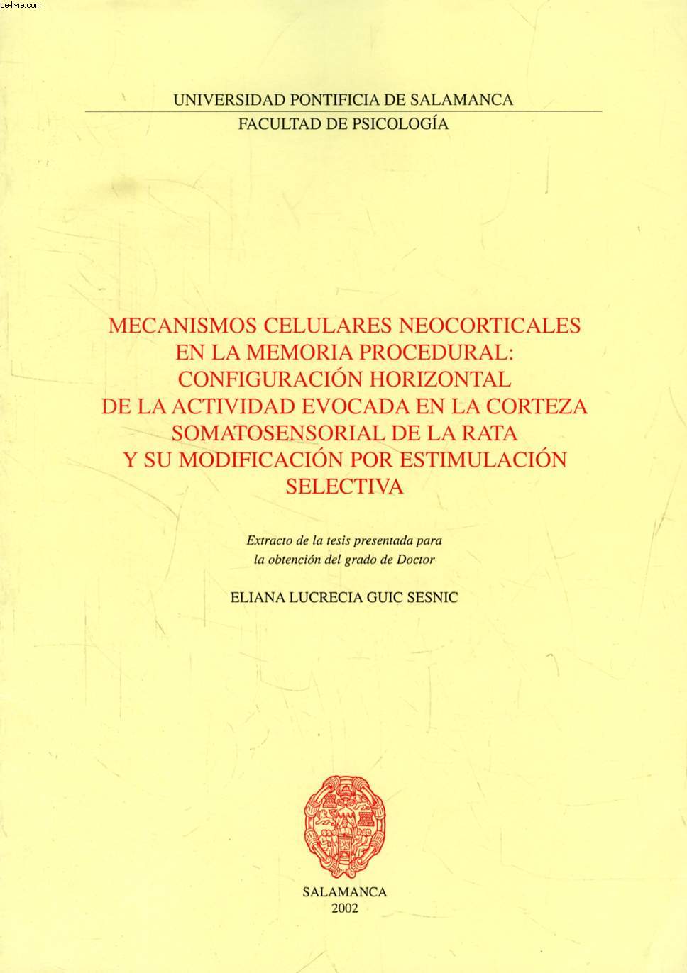 MECANISMOS CELULARES NEOCORTICALES EN LA MEMORIA PROCEDURAL: CONFIGURACION HORIZONTAL DE LA ACTIVIDAD EVOCADA EN LA CORTEZA SOMATOSENSORIAL DE LA RATA Y SU MODIFICACION POR ESTIMULACION SELECTIVA (EXTRACTO DE LA TESIS)