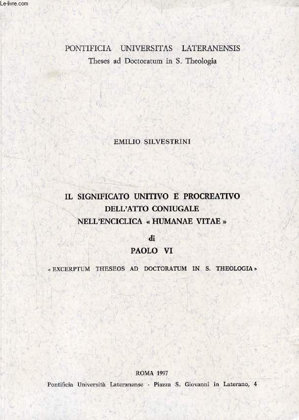 IL SIGNIFICATO UNITIVO E PROCREATIVO DELL'ATTO CONIUGALE NELL'ENCICLICA 'HUMANAE VITAE' DI PAOLO VI (EXCERPTUM THESEOS)