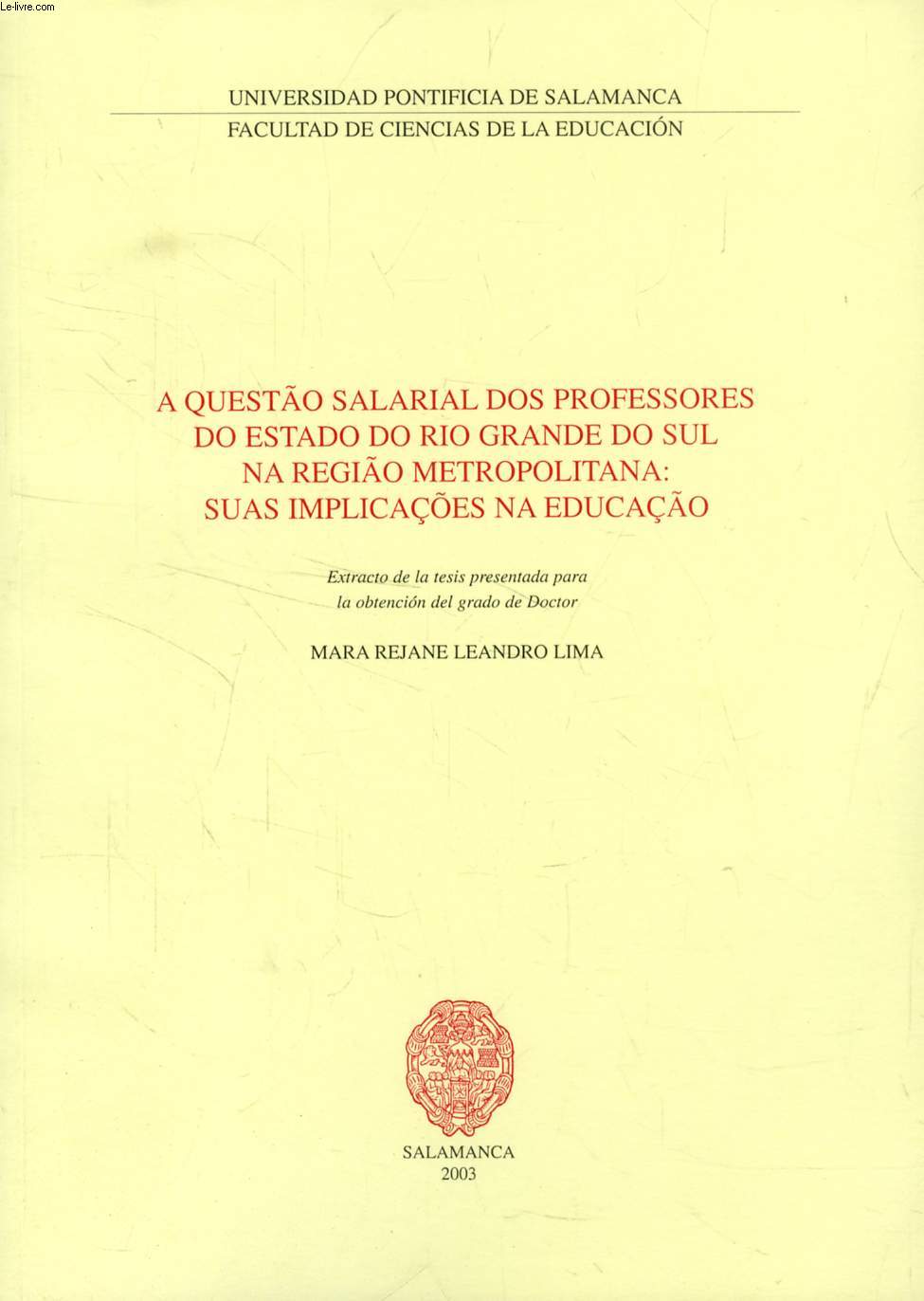 A QUESTO SALARIAL DOS PROFESORES DO ESTADO DO RIO GRANDE DO SUL NA REGIO METROPOLITANA: SUAS IMPLICAES NA EDUCAO (EXTRACTO DE LA TESIS)