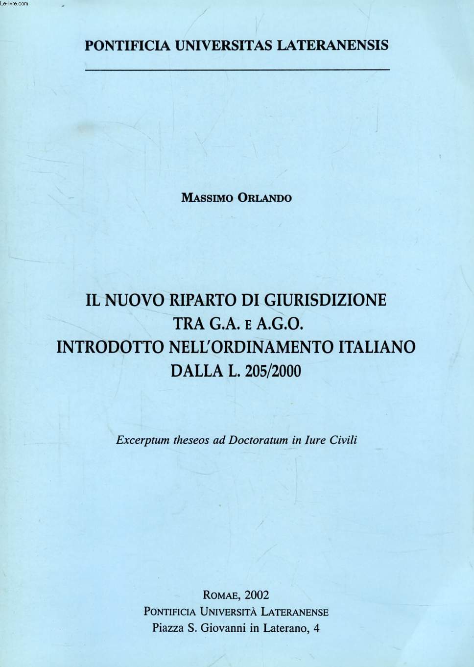 IL NUOVO RIPARTO DI GIURISDIZIONE TRA G.A. E A.G.O. INTRODOTTO NELL'ORDINAMENTO ITALIANO DALLA L. 205/2000 (EXCERPTUM THESEOS)