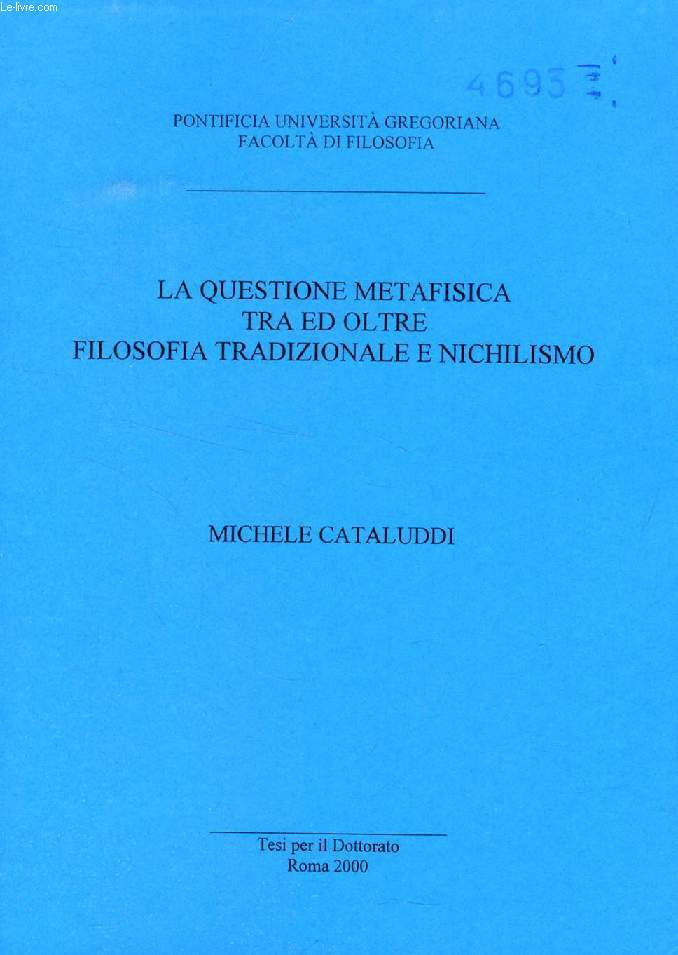LA QUESTIONE METAFISICA TRA ED OLTRE FILOSOFIA TRADIZIONALE E NICHILISMO (TESI)