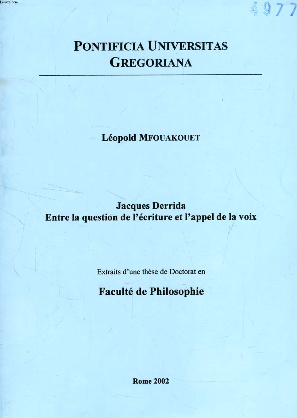 JACQUES DERRIDA ENTRE LA QUESTION DE L'ECRITURE ET L'APPEL DE LA VOIX (EXTRAITS D'UNE THESE)