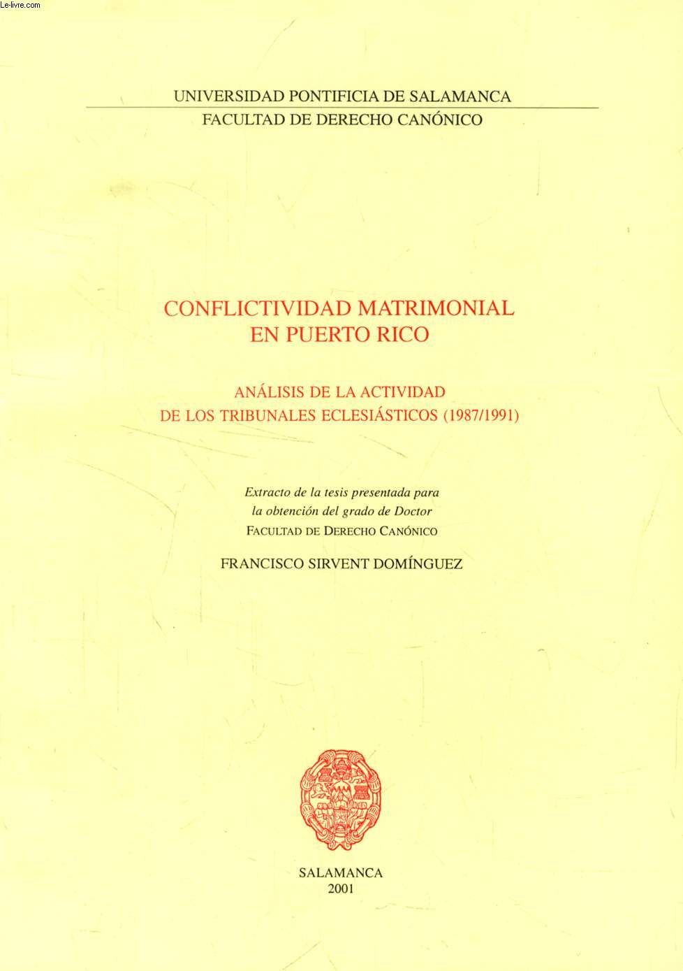 CONFLICTIVIDAD MATRIMONIAL EN PUERTO RICO, ANALISIS DE LA ACTIVIDAD DE LOS TRIBUNALES ECLESIASTICOS (1987/1991) (EXTRACTO DE LA TESIS)