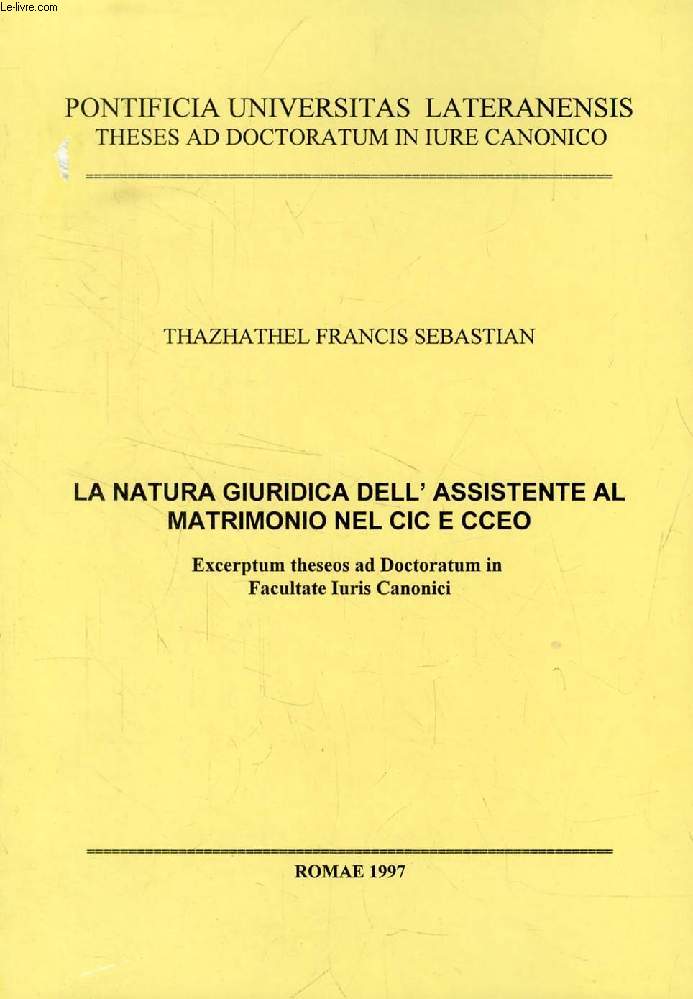 LA NATURA GIURIDICA DELL'ASSISTENTE AL MATRIMONIO NEL CIC E CCEO (EXCERPTUM THESEOS)