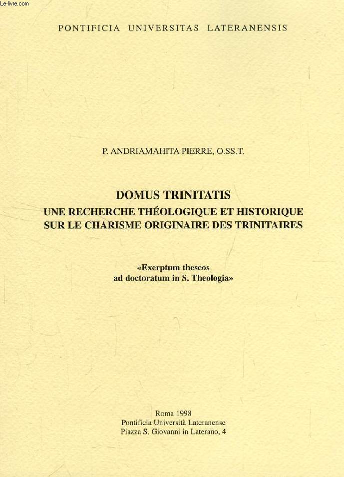 DOMUS TRINITATIS, UNE RECHERCHE THEOLOGIQUE ET HISTORIQUE SUR LE CHARISME ORIGINAIRE DES TRINITAIRES (EXTRAIT DE LA THESE)