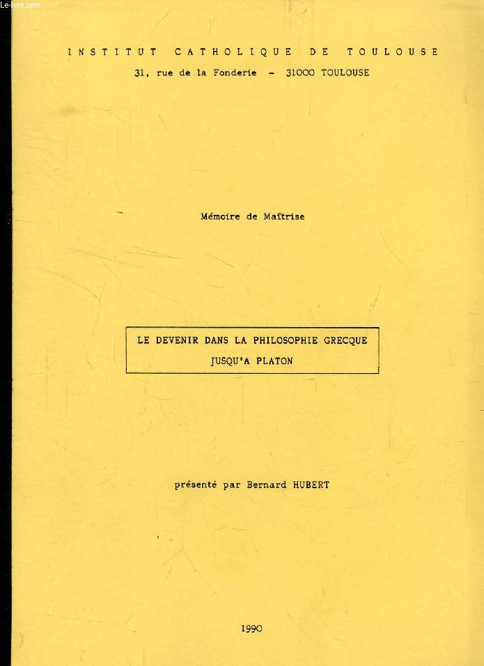 LE DEVENIR DANS LA PHILOSOPHIE GRECQUE JUSQU'A PLATON (MEMOIRE)