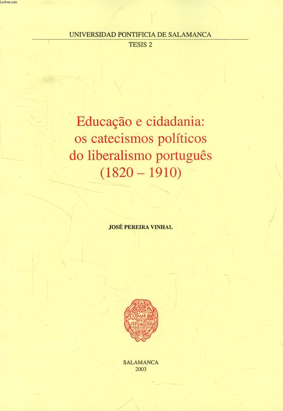 EDUCAO E CIDADANIA: OS CATECISMOS POLITICOS DO LIBERALISMO PORTUGUS (1820-1910) (EXTRACTO DA TESE)