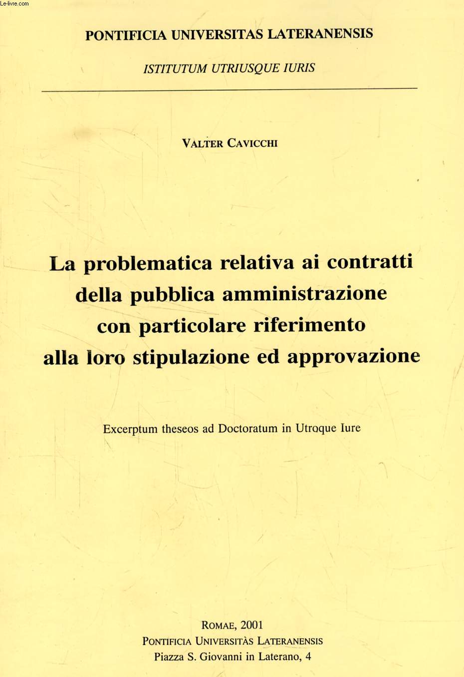 LA PROBLEMATICA RELATIVA AI CONTRATTI DELLA PUBBLICA AMMINISTRAZIONE CON PARTICOLARE RIFERIMENTO ALLA LORO STIPULAZIONE ED APPROVAZIONE (EXCERPTUM THESEOS)