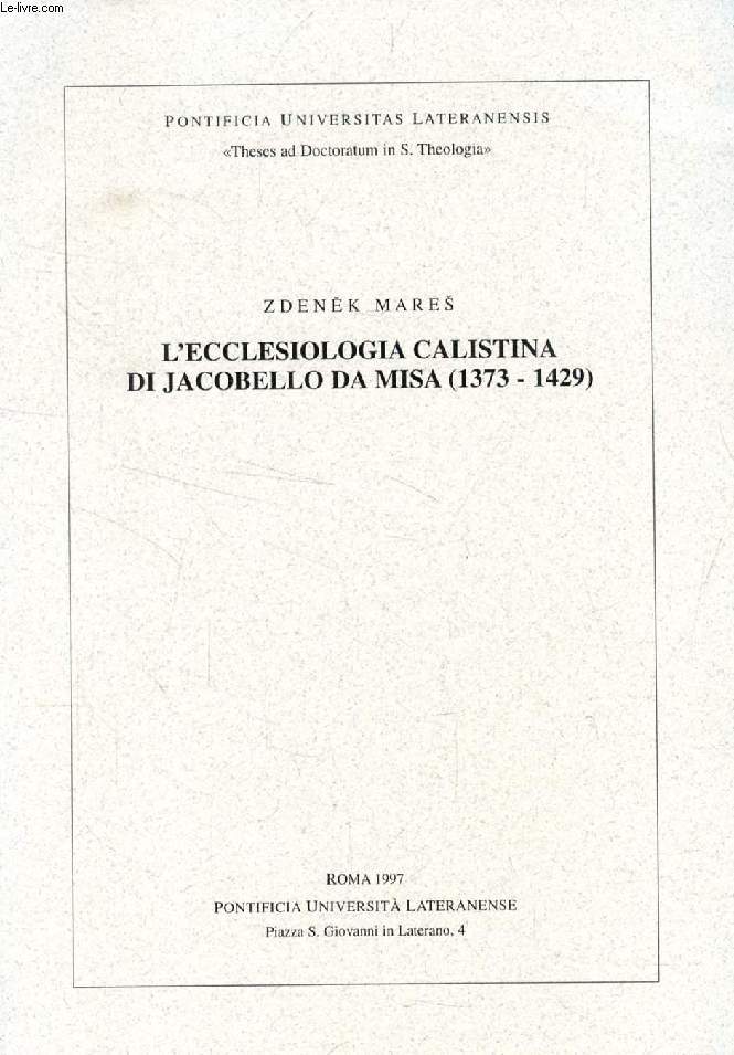 L'ECCLESIOLOGIA CALISTINA DI JACOBELLO DA MISA (1373 - 1429) (TESI)